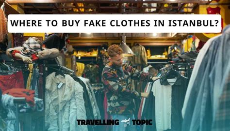 where to buy fake clothes in istanbul|cheapest fake market in istanbul.